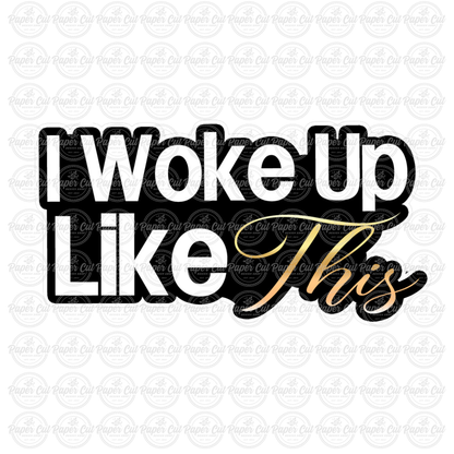 I Woke Up Like This Photo Booth Props Single Side Print